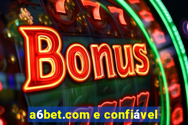 a6bet.com e confiável