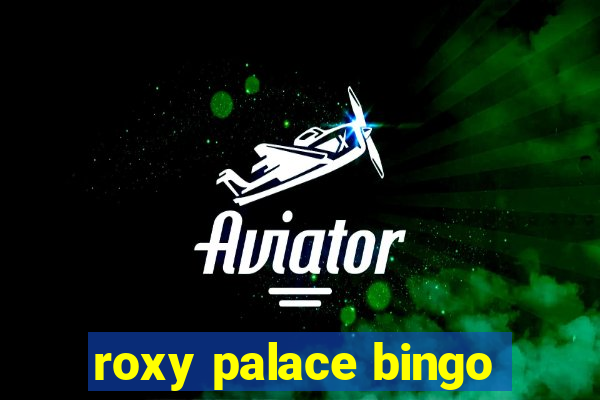 roxy palace bingo