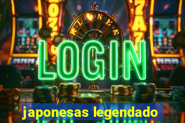 japonesas legendado