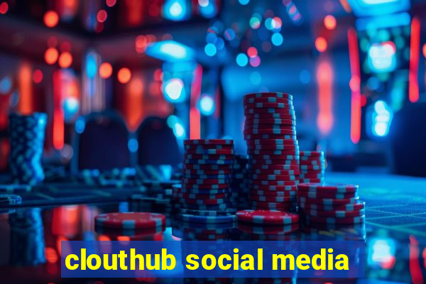 clouthub social media