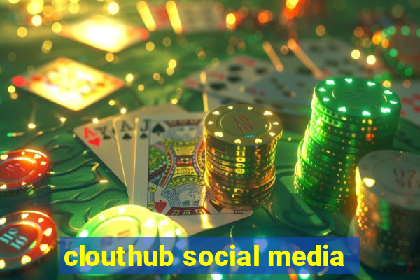 clouthub social media