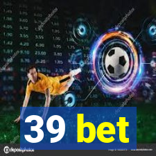 39 bet