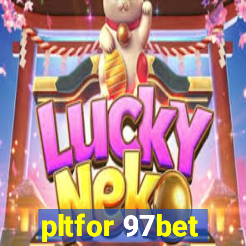 pltfor 97bet