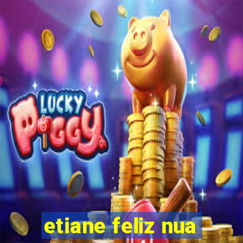 etiane feliz nua