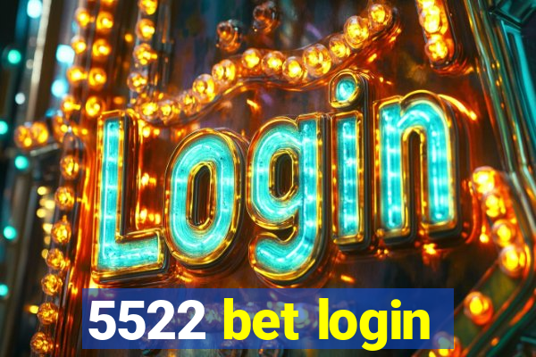 5522 bet login