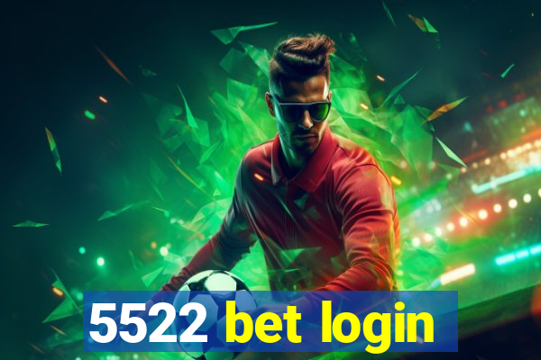 5522 bet login