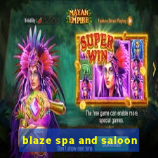 blaze spa and saloon