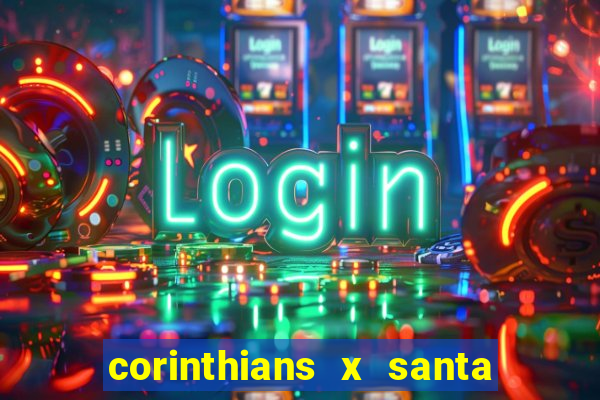 corinthians x santa cruz ao vivo hd