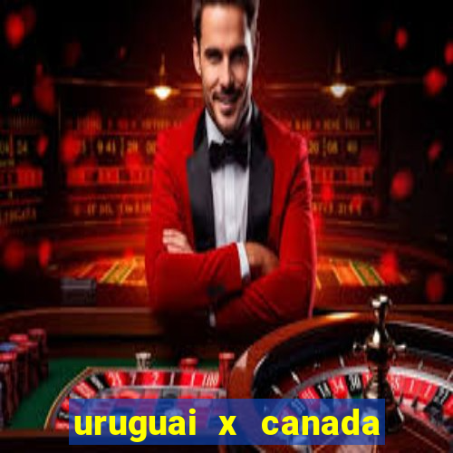 uruguai x canada ao vivo