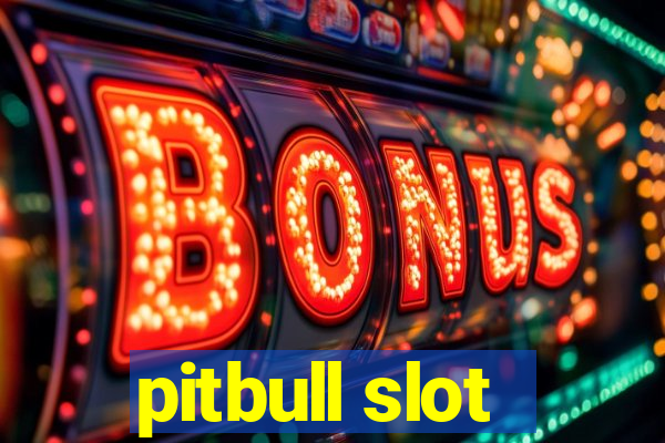 pitbull slot