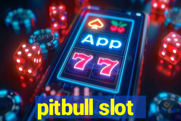 pitbull slot