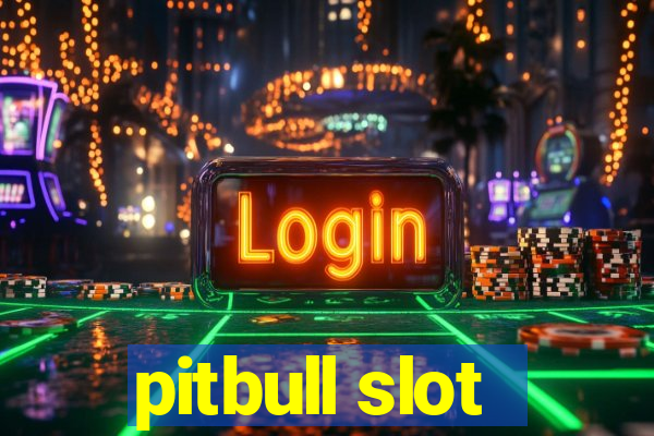 pitbull slot