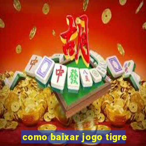 como baixar jogo tigre