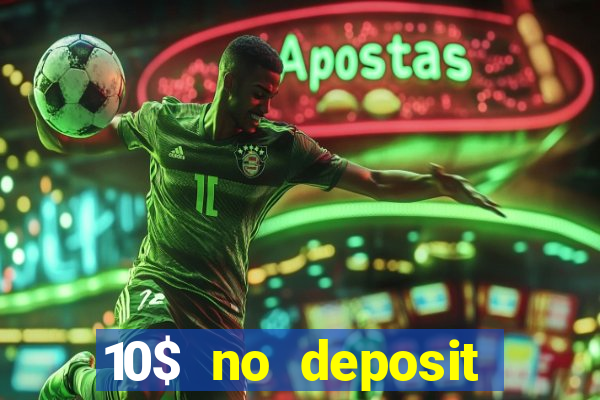 10$ no deposit casino bonus