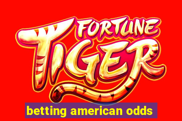 betting american odds