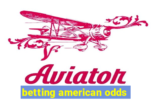 betting american odds