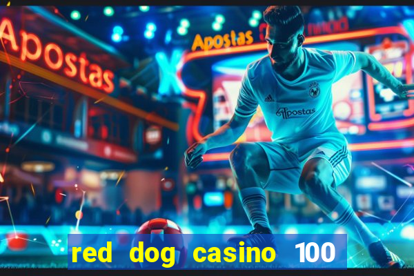 red dog casino 100 free spins