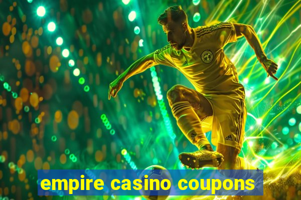 empire casino coupons