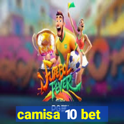 camisa 10 bet