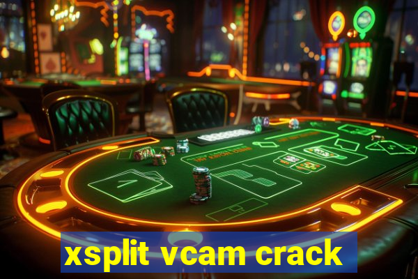 xsplit vcam crack