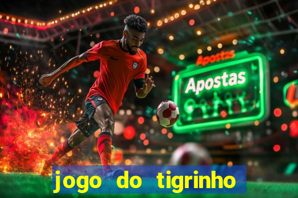 jogo do tigrinho fortune tiger