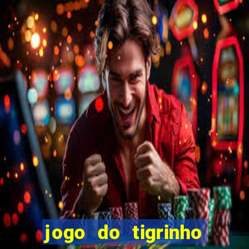 jogo do tigrinho fortune tiger