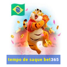 tempo de saque bet365