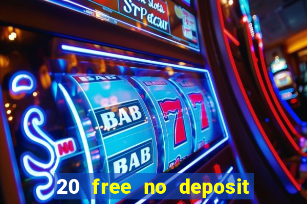 20 free no deposit casino uk 2021