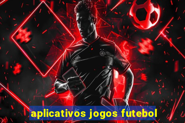 aplicativos jogos futebol