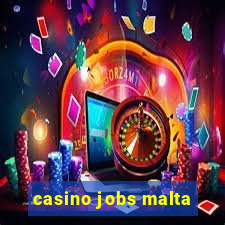 casino jobs malta