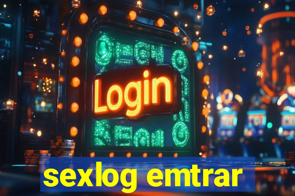 sexlog emtrar