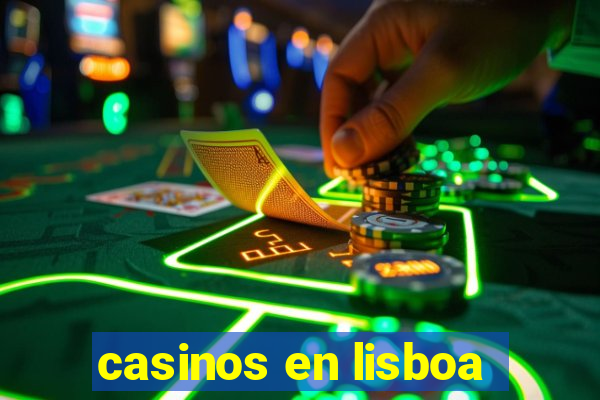 casinos en lisboa