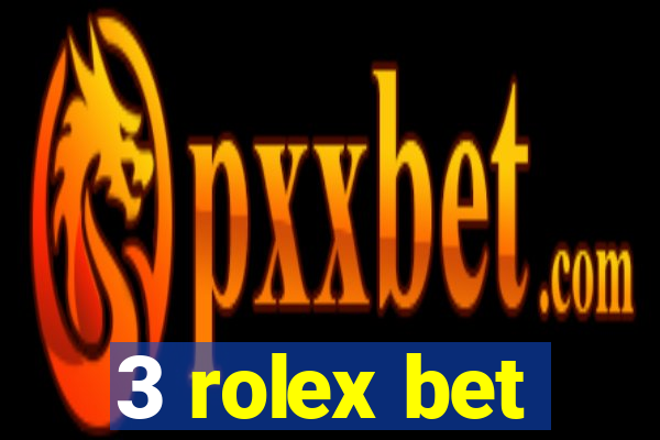 3 rolex bet