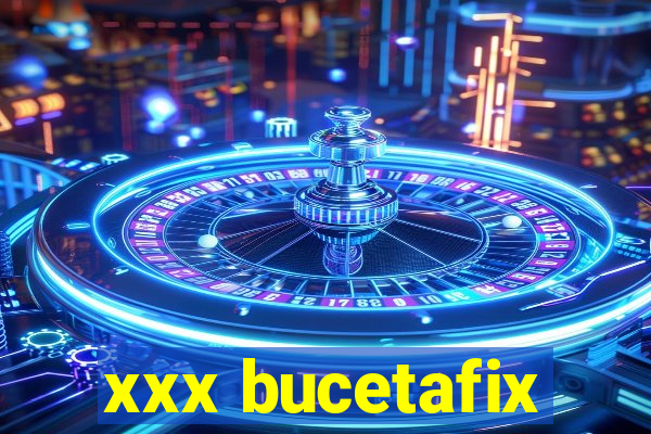 xxx bucetafix