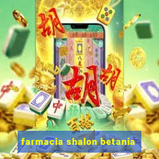 farmacia shalon betania