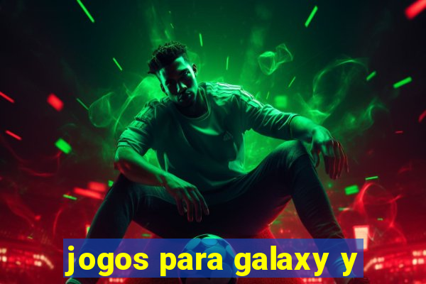 jogos para galaxy y