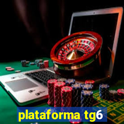 plataforma tg6