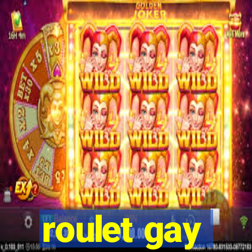 roulet gay