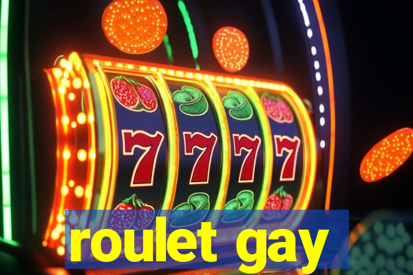 roulet gay