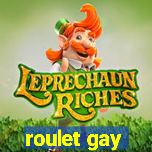 roulet gay