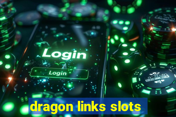 dragon links slots