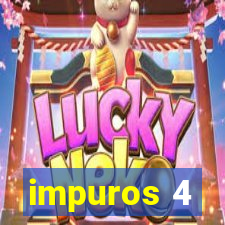 impuros 4