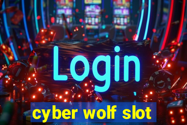 cyber wolf slot