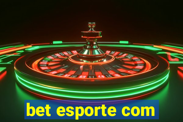 bet esporte com