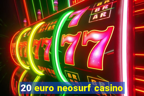 20 euro neosurf casino