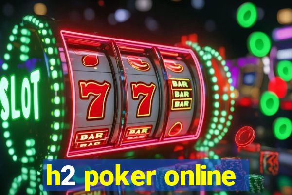 h2 poker online