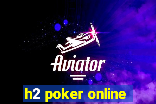 h2 poker online