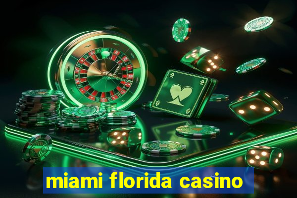 miami florida casino