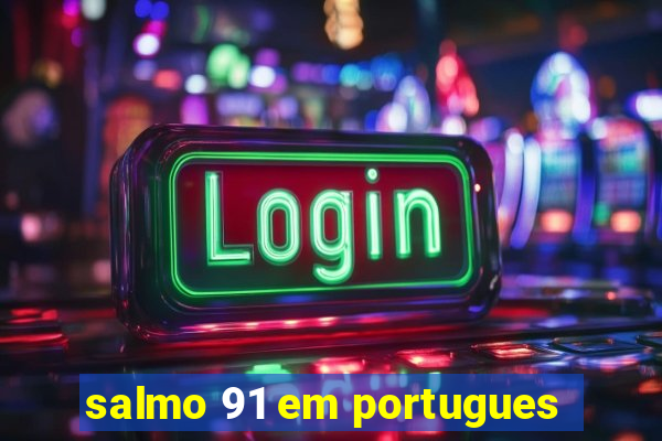 salmo 91 em portugues