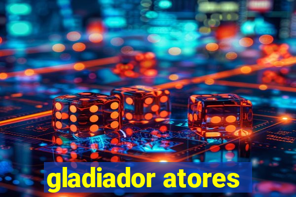 gladiador atores